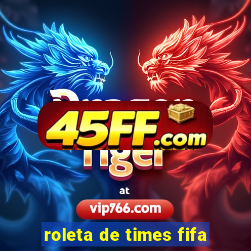 roleta de times fifa